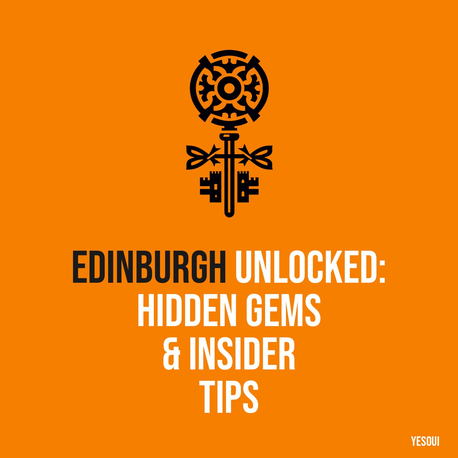 Edinburgh Unlocked: Hidden Gems & Insider Tips