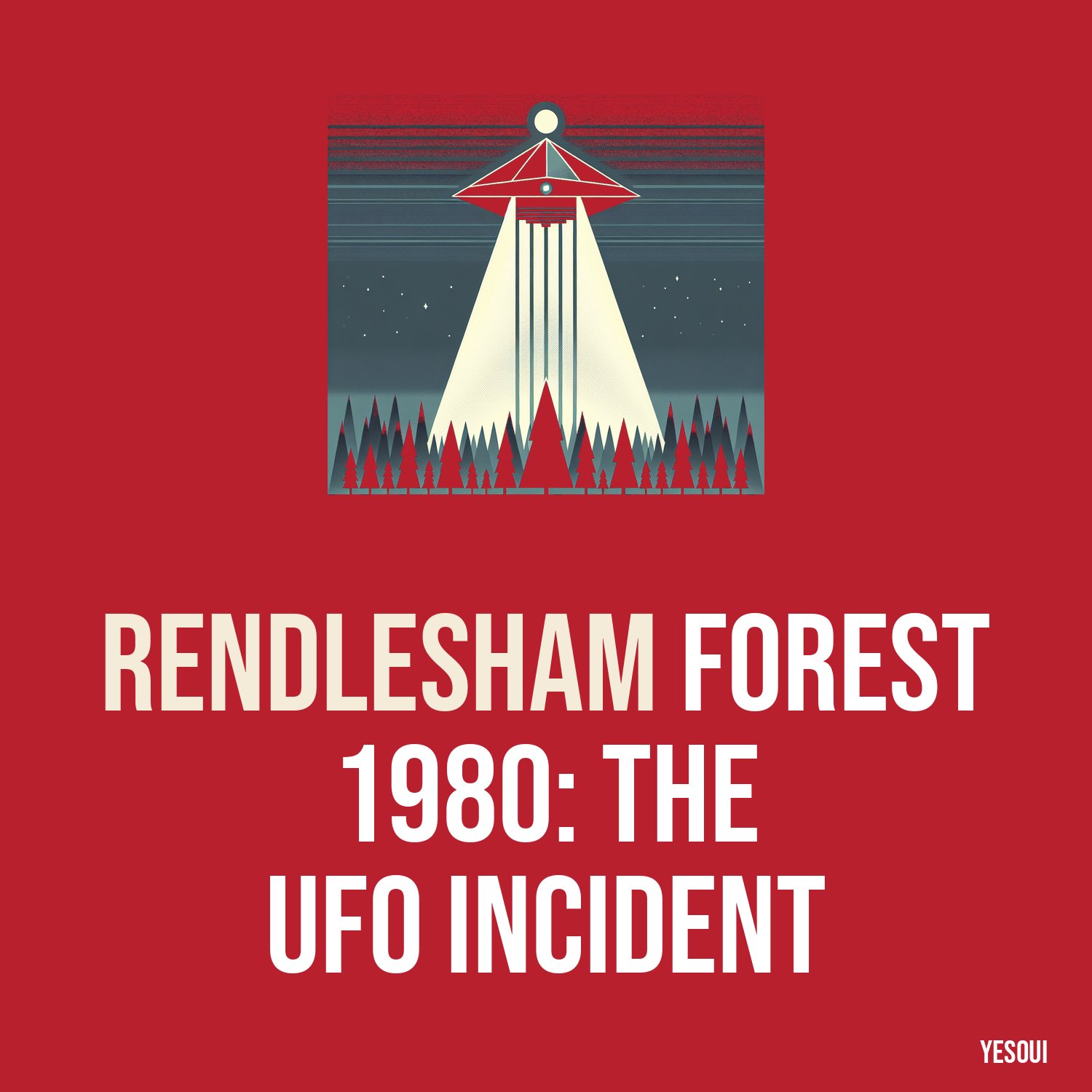 Rendlesham Forest 1980: The UFO Incident