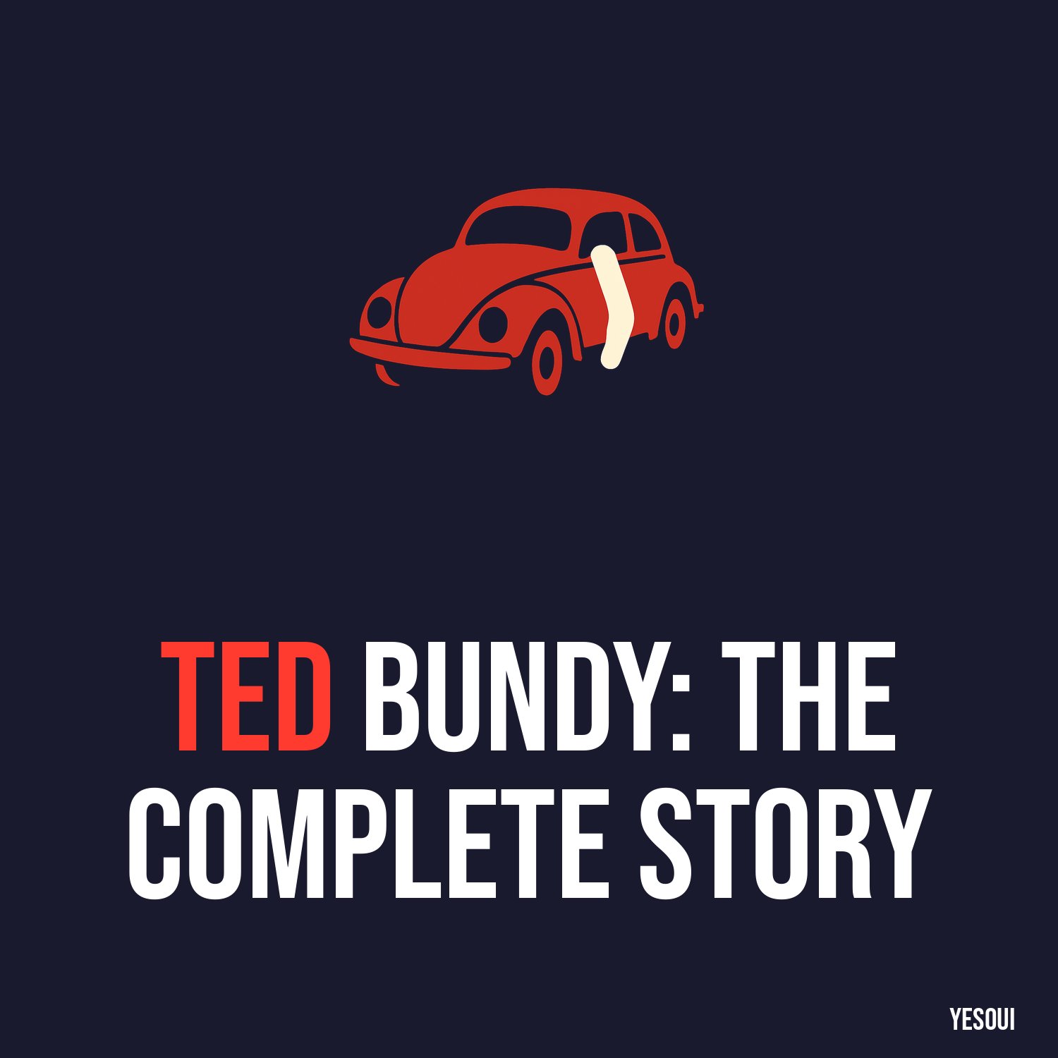 Ted Bundy: The Complete Story artwork