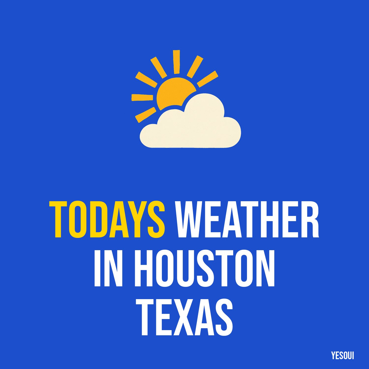 Todays weather in Houston Texas artwork