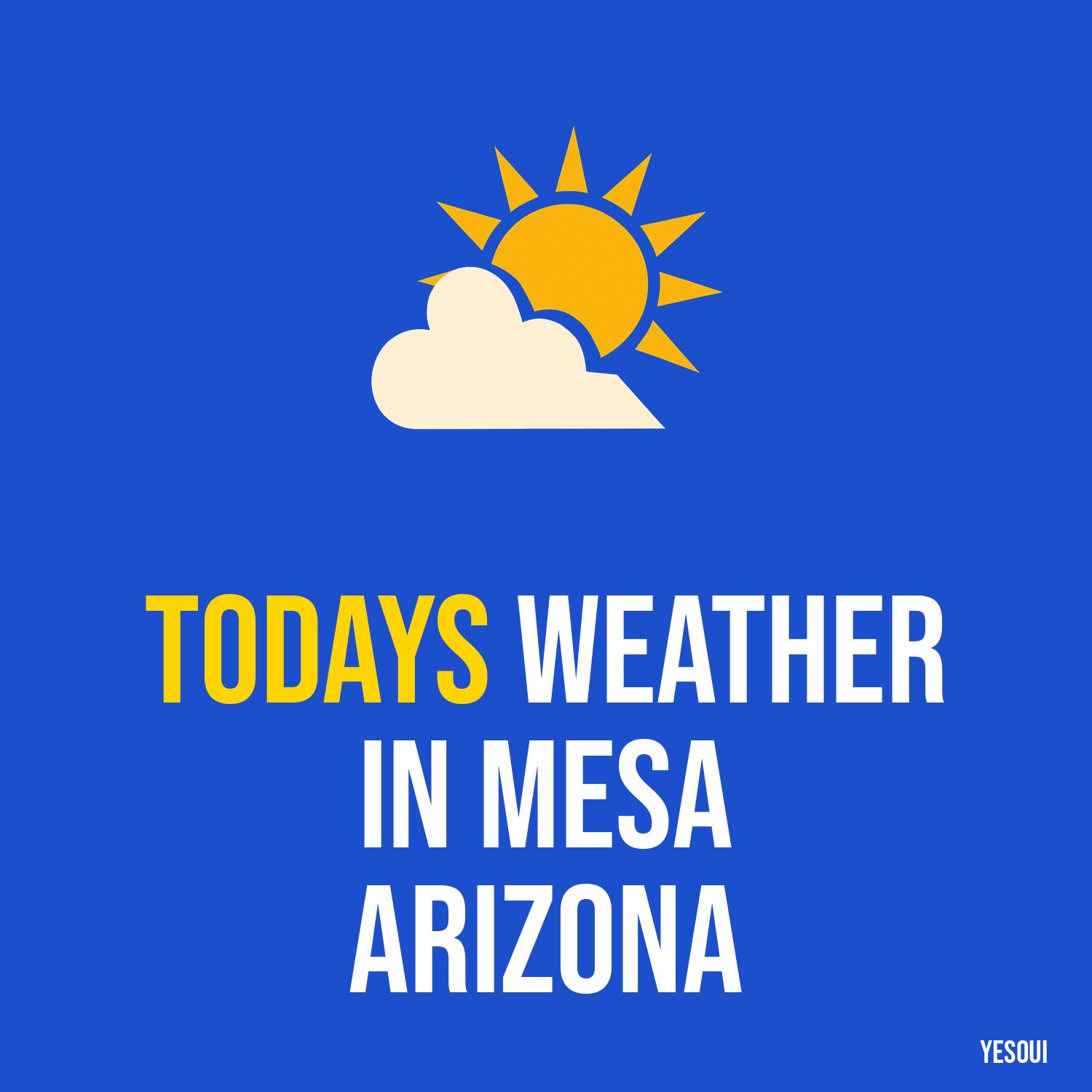 Todays weather in Mesa Arizona artwork