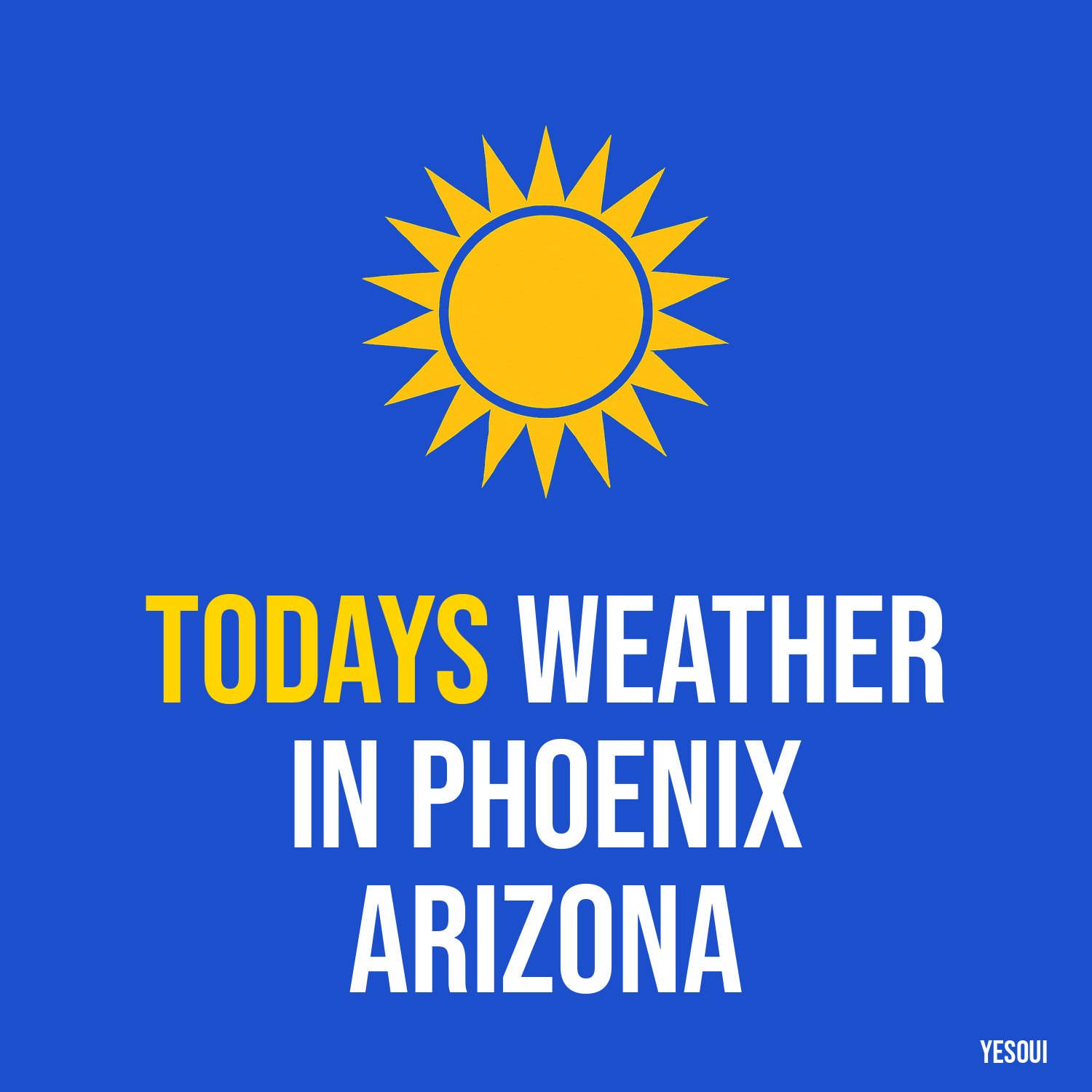 Todays weather in Phoenix Arizona artwork