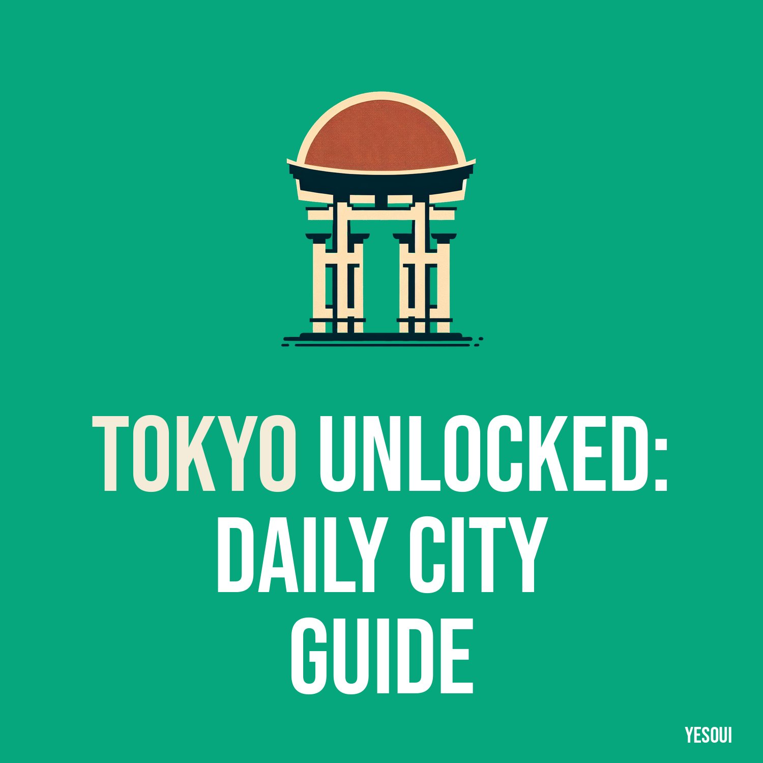 Tokyo Unlocked: Daily City Guide