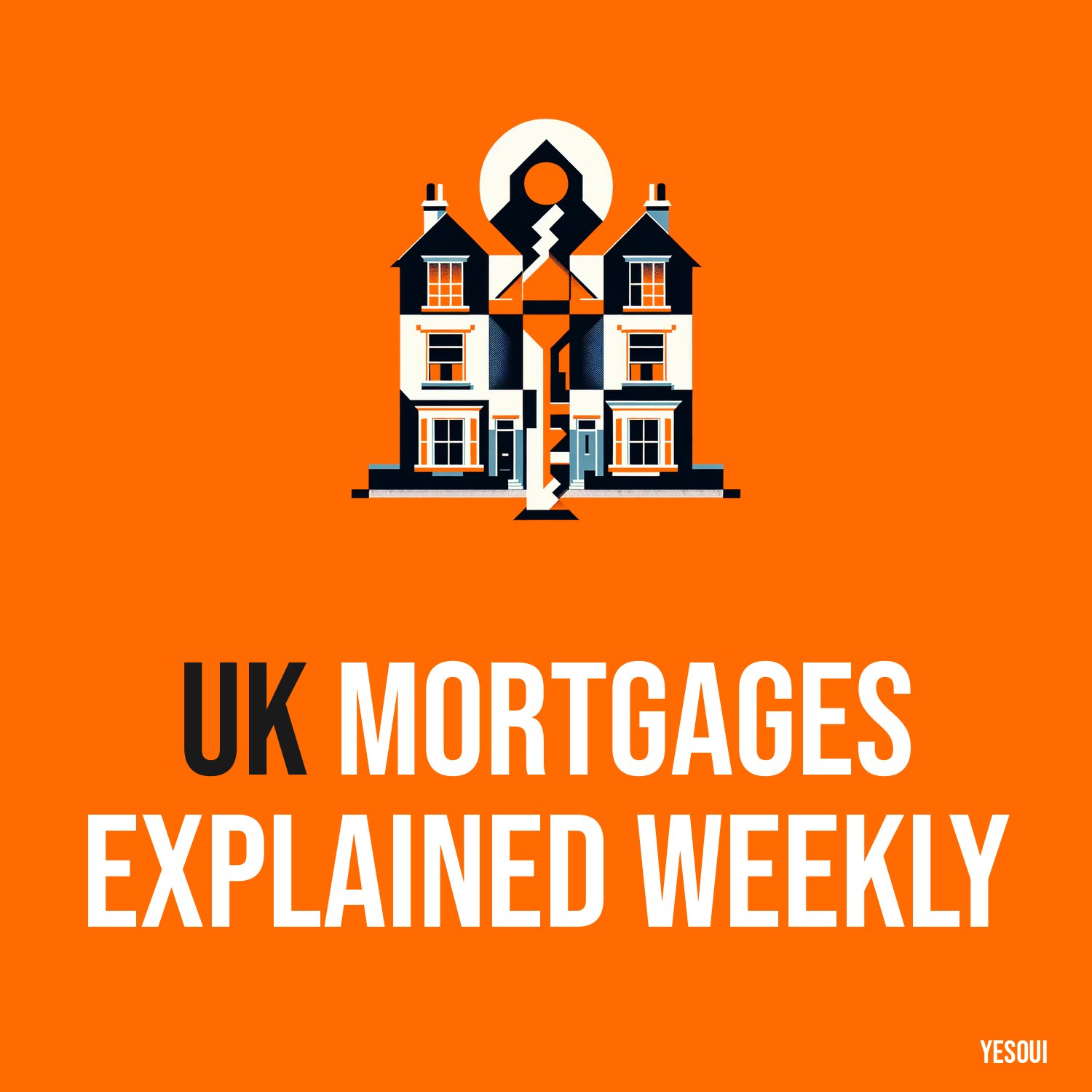 UK Mortgages Explained Weekly